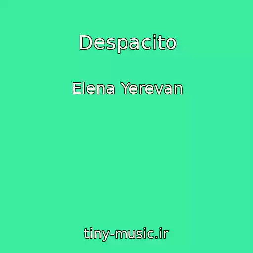 کاور آهنگ Despacito از Elena Yerevan
