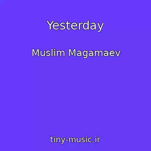 کاور آهنگ Yesterday از Muslim Magamaev