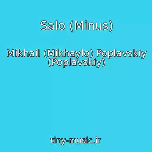 کاور آهنگ Salo (Minus) از Mikhail (Mikhaylo) Poplavskiy (Poplavskiy)