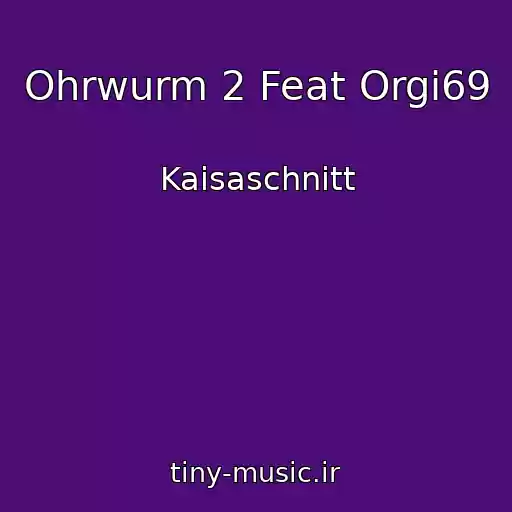 کاور آهنگ Ohrwurm 2 Feat Orgi69 از Kaisaschnitt