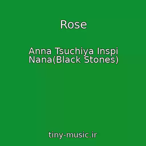 کاور آهنگ Rose از Anna Tsuchiya Inspi Nana(Black Stones)