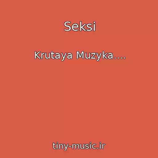 کاور آهنگ Seksi از Krutaya Muzyka....