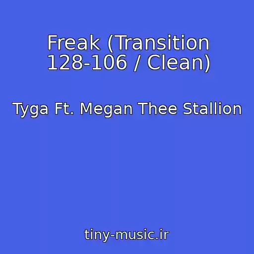 کاور آهنگ Freak (Transition 128-106 / Clean) از Tyga Ft. Megan Thee Stallion