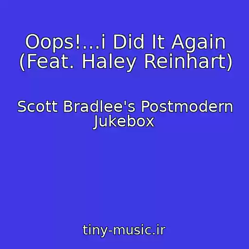 کاور آهنگ Oops!...i Did It Again (Feat. Haley Reinhart) از Scott Bradlee's Postmodern Jukebox