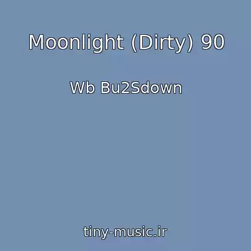 کاور آهنگ Moonlight (Dirty) 90 از Wb Bu2Sdown