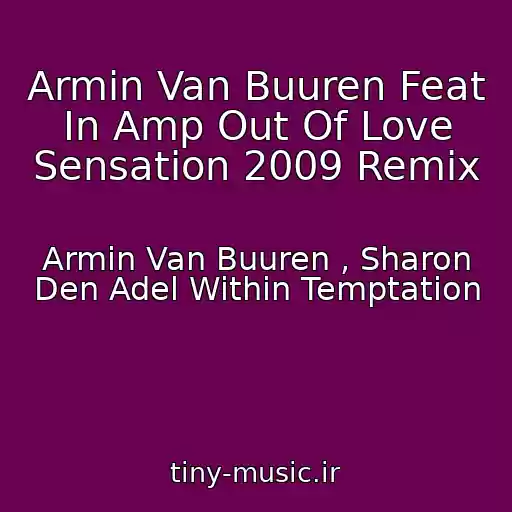 کاور آهنگ Armin Van Buuren Feat In Amp Out Of Love Sensation 2009 Remix از Armin Van Buuren , Sharon Den Adel Within Temptation