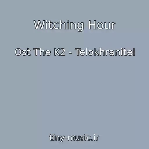 کاور آهنگ Witching Hour از Ost The K2 - Telokhranitel