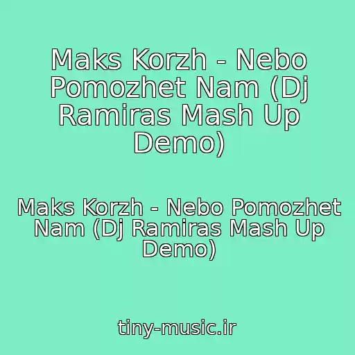کاور آهنگ Maks Korzh - Nebo Pomozhet Nam (Dj Ramiras Mash Up Demo) از Maks Korzh - Nebo Pomozhet Nam (Dj Ramiras Mash Up Demo)