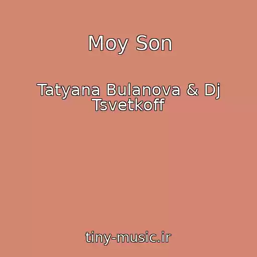 کاور آهنگ Moy Son از Tatyana Bulanova & Dj Tsvetkoff