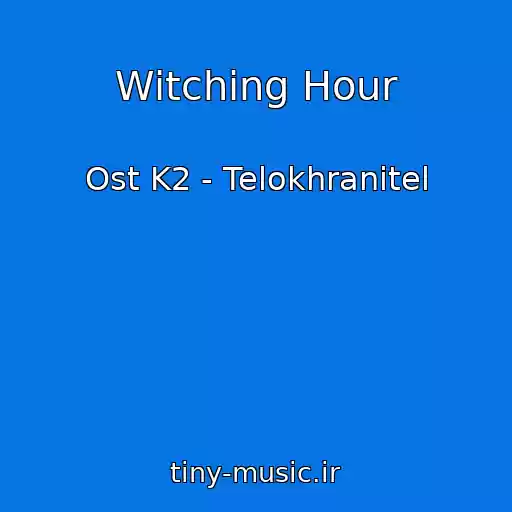 کاور آهنگ Witching Hour از Ost K2 - Telokhranitel