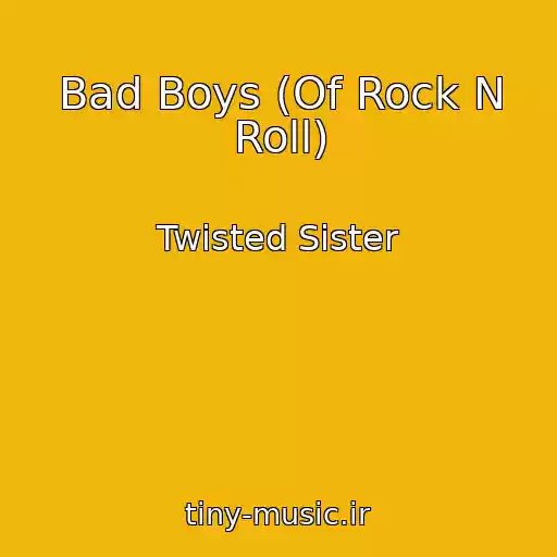 کاور آهنگ Bad Boys (Of Rock N Roll) از Twisted Sister