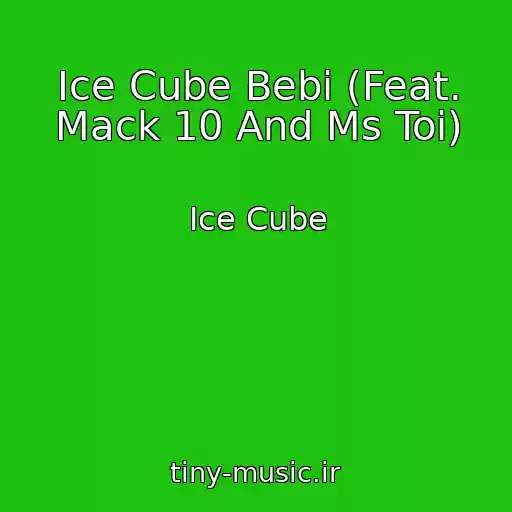 کاور آهنگ Ice Cube Bebi (Feat. Mack 10 And Ms Toi) از Ice Cube