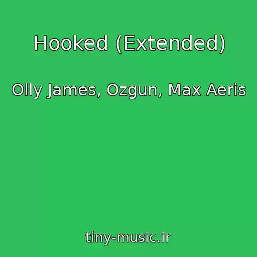 کاور آهنگ Hooked (Extended) از Olly James, Ozgun, Max Aeris