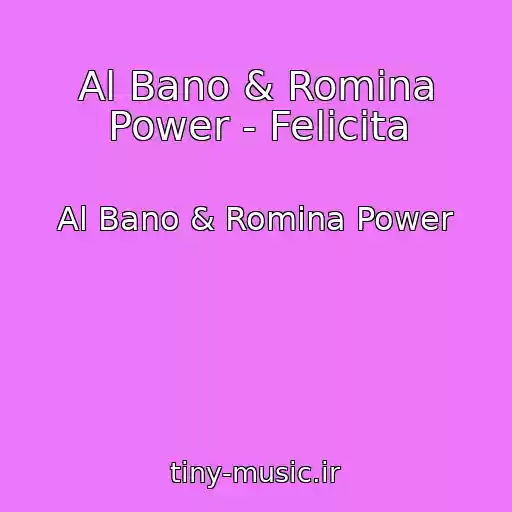 کاور آهنگ Al Bano & Romina Power - Felicita از Al Bano & Romina Power