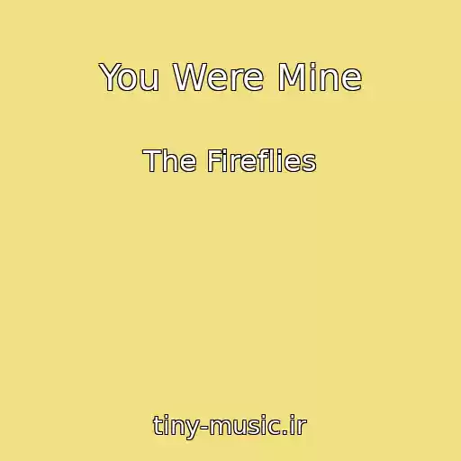 کاور آهنگ You Were Mine از The Fireflies