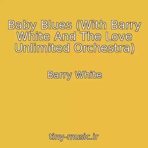 کاور آهنگ Baby Blues (With Barry White And The Love Unlimited Orchestra) از Barry White