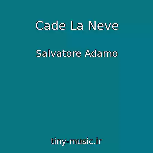 کاور آهنگ Cade La Neve از Salvatore Adamo
