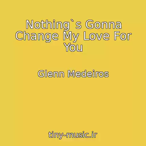 کاور آهنگ Nothing`s Gonna Change My Love For You از Glenn Medeiros