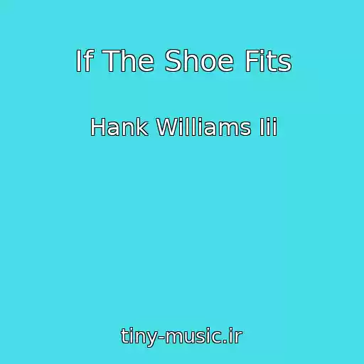 کاور آهنگ If The Shoe Fits از Hank Williams Iii