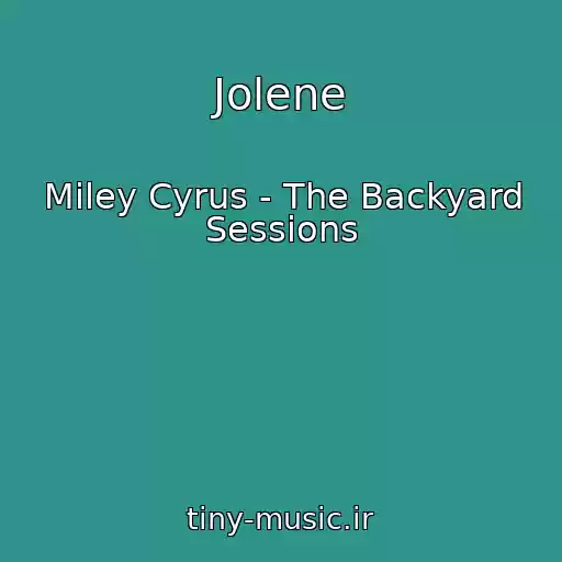 کاور آهنگ Jolene از Miley Cyrus - The Backyard Sessions
