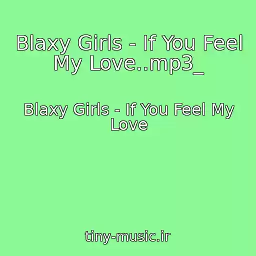 کاور آهنگ Blaxy Girls - If You Feel My Love..mp3_ از Blaxy Girls - If You Feel My Love