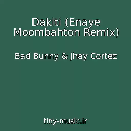 کاور آهنگ Dakiti (Enaye Moombahton Remix) از Bad Bunny & Jhay Cortez