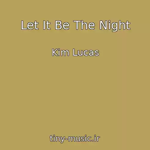 کاور آهنگ Let It Be The Night از Kim Lucas