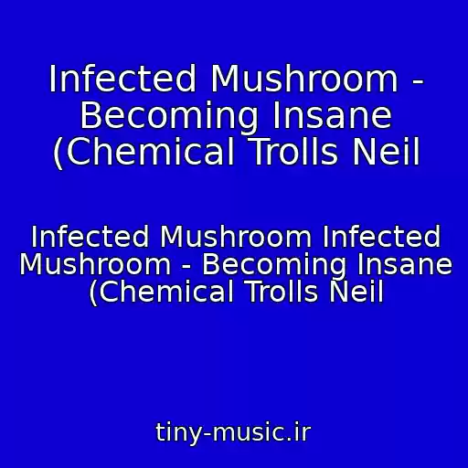 کاور آهنگ Infected Mushroom - Becoming Insane (Chemical Trolls Neil از Infected Mushroom Infected Mushroom - Becoming Insane (Chemical Trolls Neil