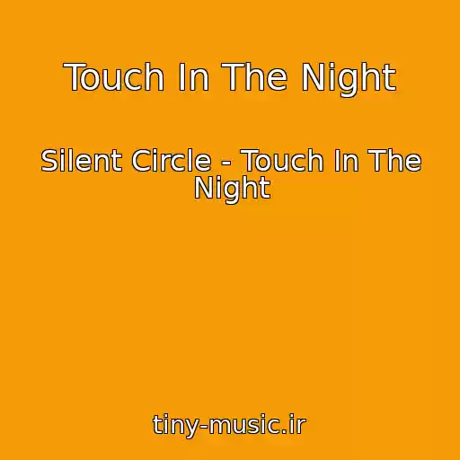کاور آهنگ Touch In The Night از Silent Circle - Touch In The Night