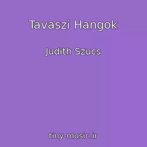 کاور آهنگ Tavaszi Hangok از Judith Szucs