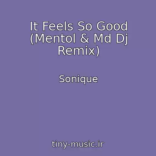 کاور آهنگ It Feels So Good (Mentol & Md Dj Remix) از Sonique