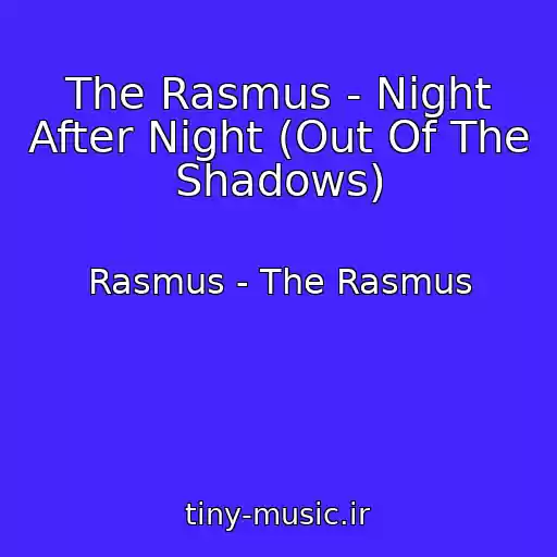 کاور آهنگ The Rasmus - Night After Night (Out Of The Shadows) از Rasmus - The Rasmus