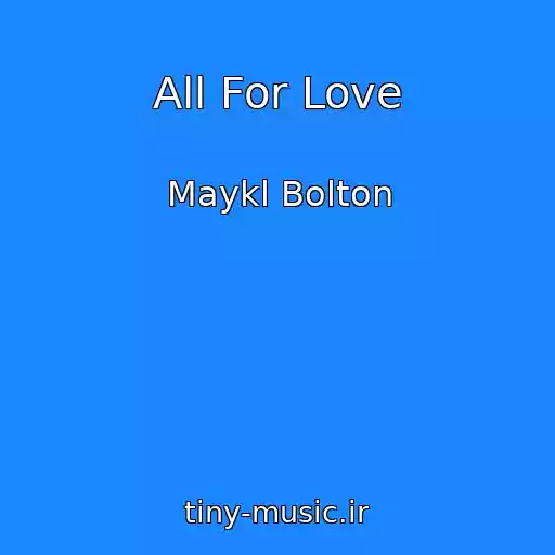کاور آهنگ All For Love از Maykl Bolton