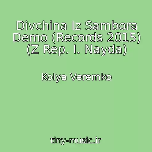کاور آهنگ Dіvchina Іz Sambora Demo (Records 2015) (Z Rep. І. Nayda) از Kolya Veremko