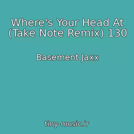کاور آهنگ Where's Your Head At (Take Note Remix) 130 از Basement Jaxx