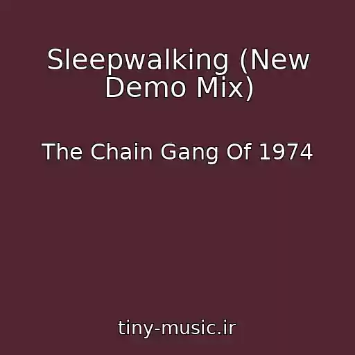کاور آهنگ Sleepwalking (New Demo Mix) از The Chain Gang Of 1974