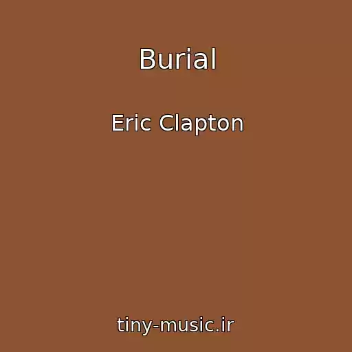 کاور آهنگ Burial از Eric Clapton