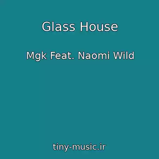 کاور آهنگ Glass House از Mgk Feat. Naomi Wild