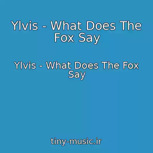 کاور آهنگ Ylvis - What Does The Fox Say از Ylvis - What Does The Fox Say