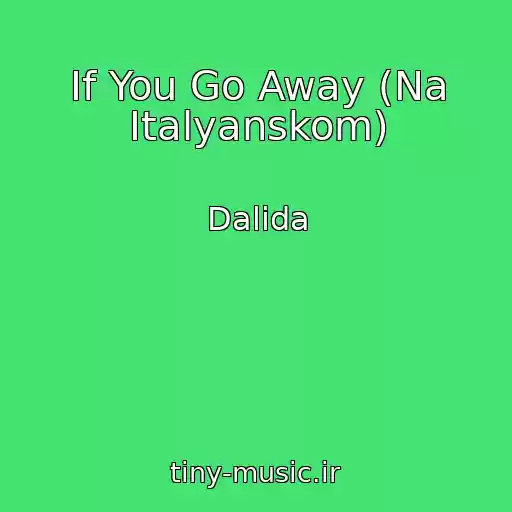 کاور آهنگ If You Go Away (Na Italyanskom) از Dalida