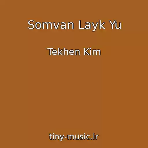 کاور آهنگ Somvan Layk Yu از Tekhen Kim
