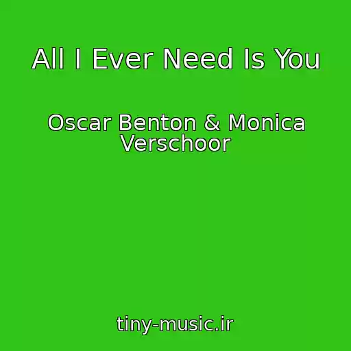 کاور آهنگ All I Ever Need Is You از Oscar Benton & Monica Verschoor