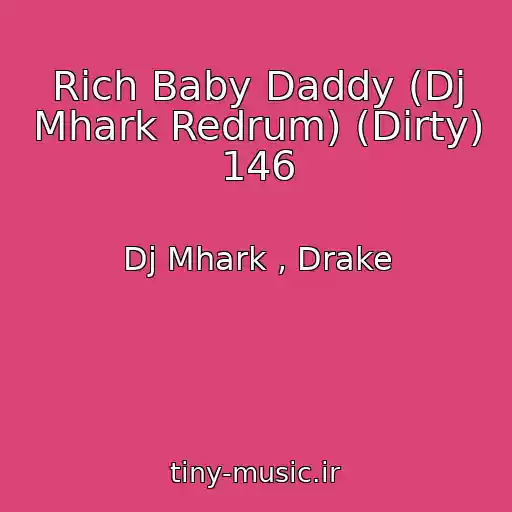 کاور آهنگ Rich Baby Daddy (Dj Mhark Redrum) (Dirty) 146 از Dj Mhark , Drake