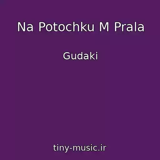 کاور آهنگ Na Potochku M Prala از Gudaki