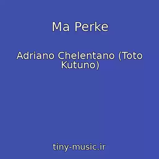 کاور آهنگ Ma Perke از Adriano Chelentano (Toto Kutuno)