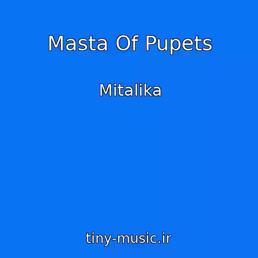 کاور آهنگ Masta Of Pupets از Mitalika