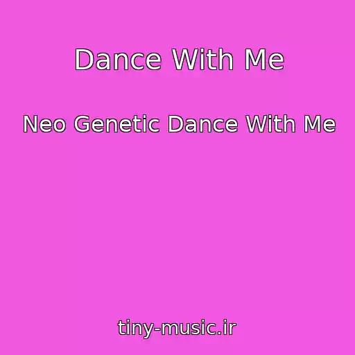کاور آهنگ Dance With Me از Neo Genetic Dance With Me
