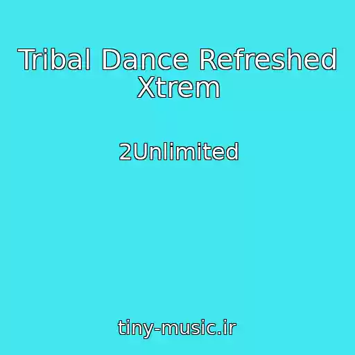 کاور آهنگ Tribal Dance Refreshed Xtrem از 2Unlimited