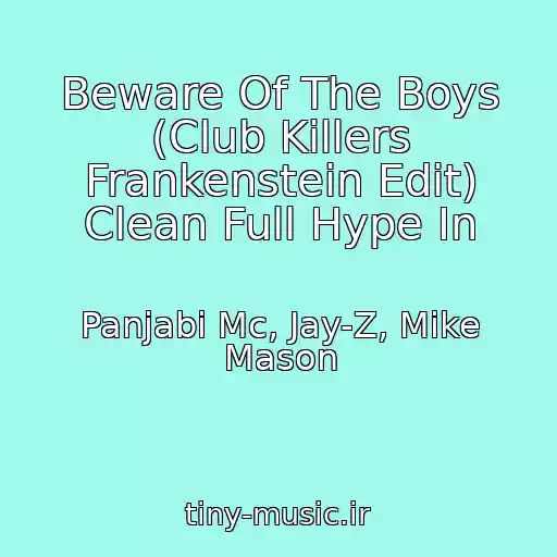 کاور آهنگ Beware Of The Boys (Club Killers Frankenstein Edit) Clean Full Hype In از Panjabi Mc, Jay-Z, Mike Mason