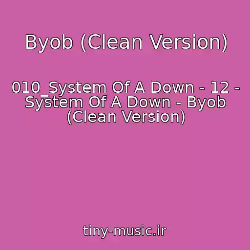کاور آهنگ Byob (Clean Version) از 010_System Of A Down - 12 - System Of A Down - Byob (Clean Version)